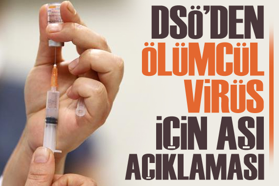 DSÖ den ölümcül virüs için  aşı  açıklaması
