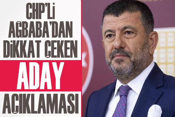 CHP li Ağbaba: CHP ni adayı Kemal Kılıçdaroğlu dur
