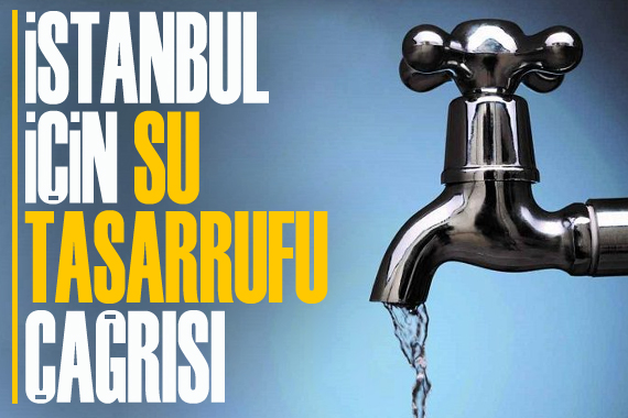 İstanbul için  su tasarrufu  çağrısı