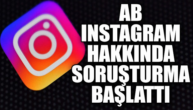 AB, Instagram hakkında soruşturma başlattı