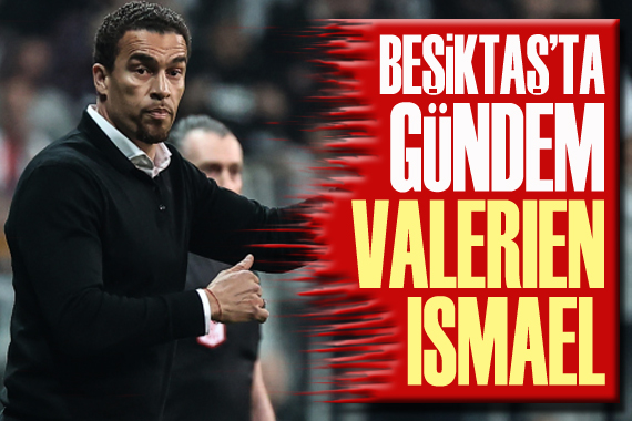 Beşiktaş ta tartışılan isim Valerien Ismael