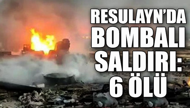 Resulayn da bombalı saldırı: 6 ölü