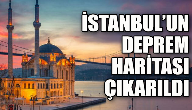 İstanbul un deprem haritası çıkarıldı