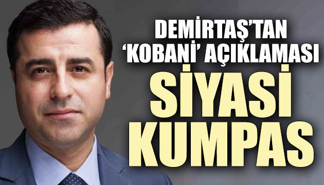 Demirtaş tan  Kobani  açıklaması: Siyasi kumpas