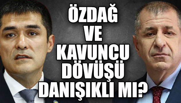 Özdağ ve Kavuncu dövüşü danışıklı mı?