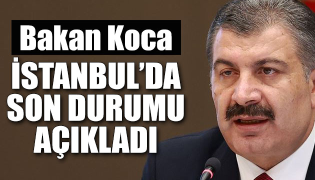 Sağlık Bakanı Koca: İstanbul da son hafta içinde pozitif vaka sayısındaki azalma yüzde 20’yi buldu