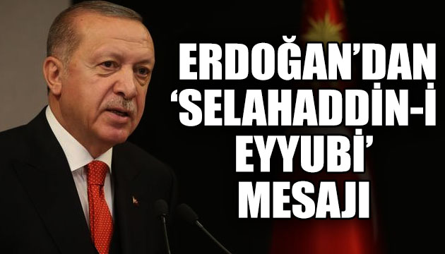 Erdoğan dan ‘Selahaddin-i Eyyubi’ mesajı
