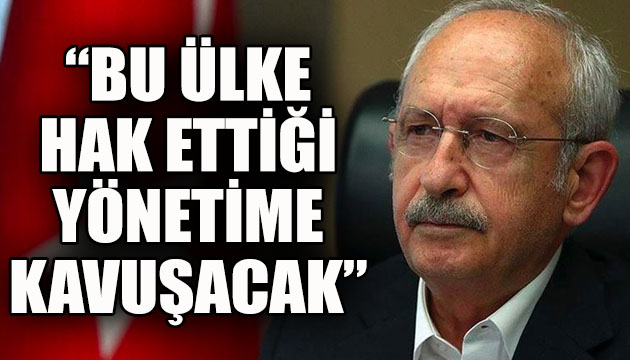 CHP Lideri Kılıçdaroğlu: