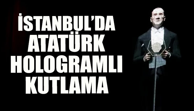 İstanbul da Atatürk hologramlı  29 Ekim Cumhuriyet Bayramı  kutlaması