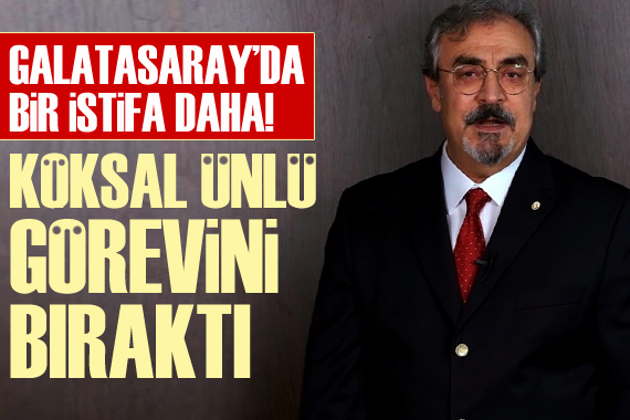 Galatasaray da bir istifa daha: Genel Sekreter Köksal Ünlü de görevini bıraktı