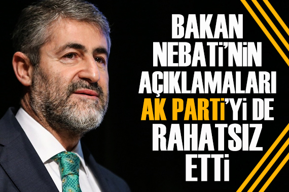Bakan Nebati nin açıklamaları AK Parti yi de rahatsız etti