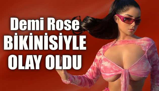 Demi Rose bikinisiyle olay oldu!