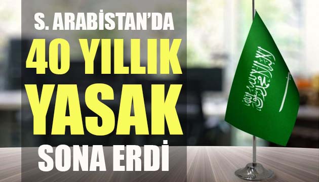 Suudi Arabistan da 40 yıllık yasak sona erdi