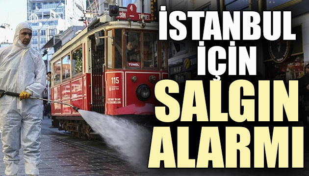 İstanbul için salgın alarmı!