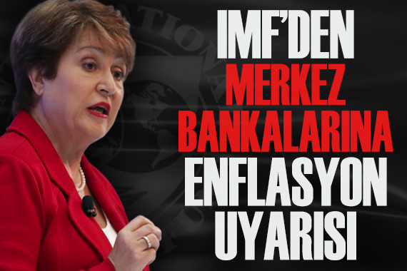 IMF den merkez bankalarına enflasyon uyarısı