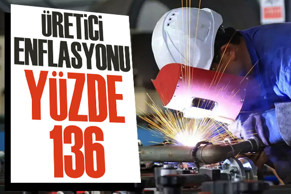 Üretici enflasyonu yüzde 136