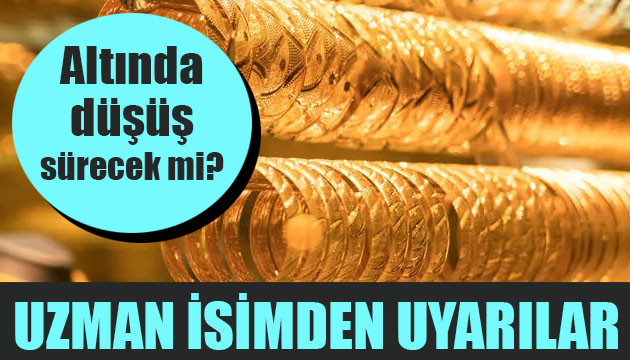 Altında düşüş sürecek mi? Uzman isimden uyarılar