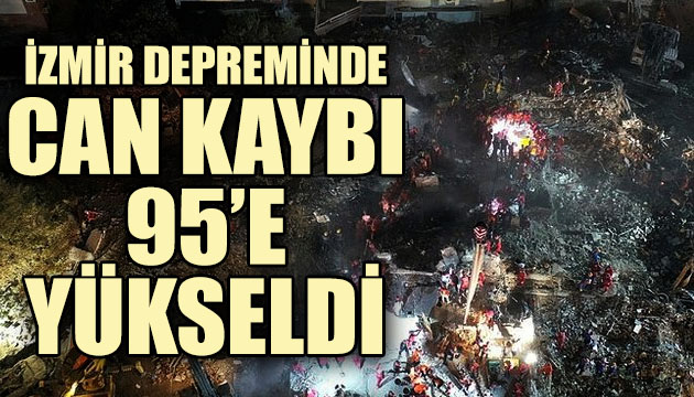 İzmir depremi: Can kaybı 95 e yükseldi