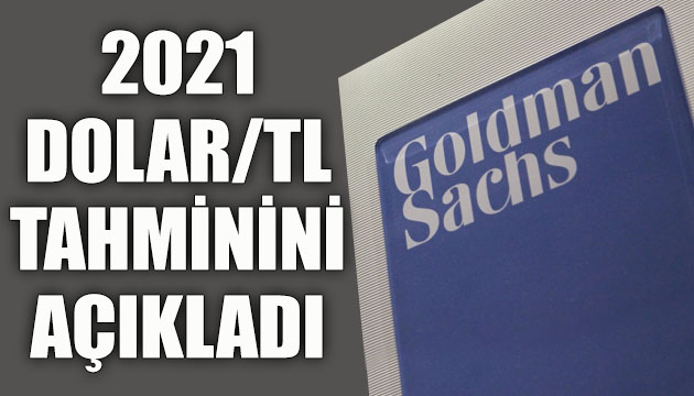 Goldman Sachs tan 2021 için dolar/TL tahmini