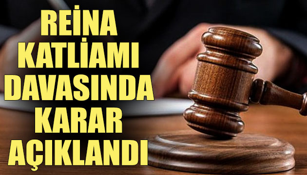 Reina katliamı davasında karar açıklandı