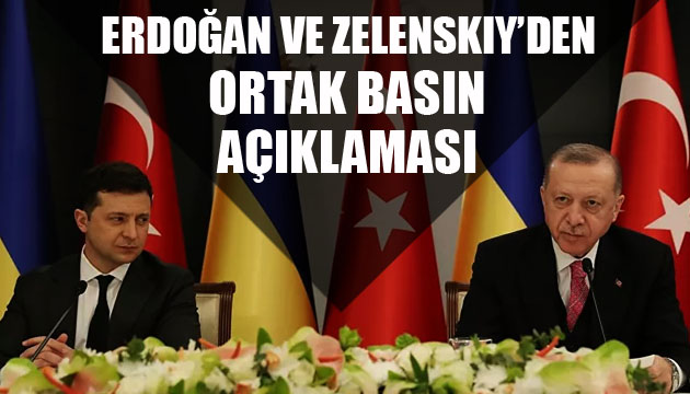 Erdoğan ve Zelenskiy den ortak basın açıklaması