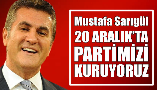 Şişli Eski Belediye Başkanı Mustafa Sarıgül: 20 Aralık ta partimizi kuruyoruz