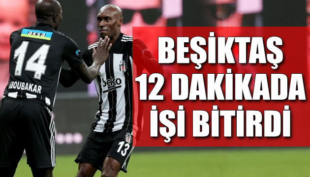 Beşiktaş, BB Erzurumspor u 12 dakikada attığı gollerle 4-0 mağlup etti