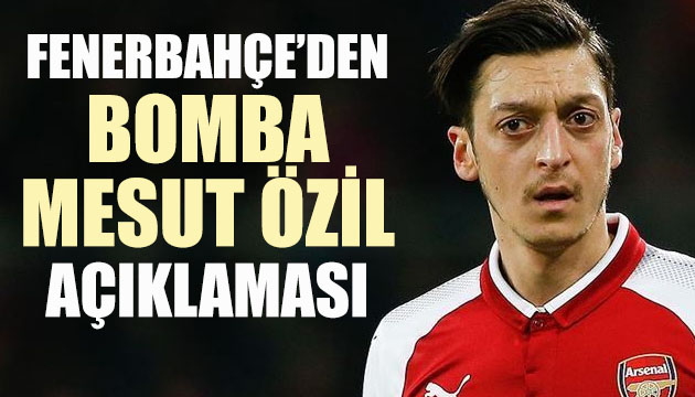 Fenerbahçe den bomba Mesut Özil açıklaması