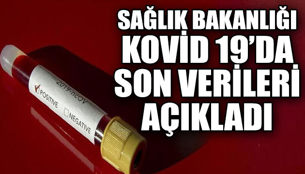 Sağlık Bakanlığı, Kovid 19 da son verileri açıkladı