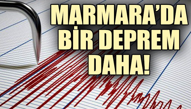 Marmara da bir deprem daha!