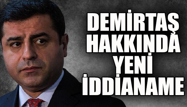 Demirtaş hakkında yeni iddianame!