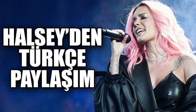 ABD li şarkıcı Halsey’den Türkçe paylaşım