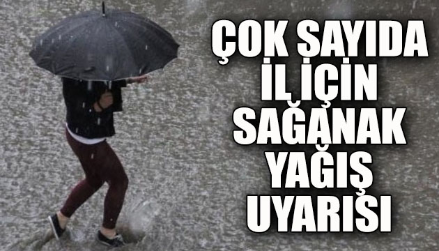 Meteoroloji Genel Müdürlüğü nden çok sayıda il için sağanak uyarısı!