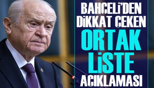 Bahçeli'den dikkat çeken 'ortak liste' açıklaması