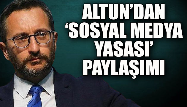 İletişim Başkanı Fahrettin Altun dan  Sosyal Medya Yasası  mesajı!