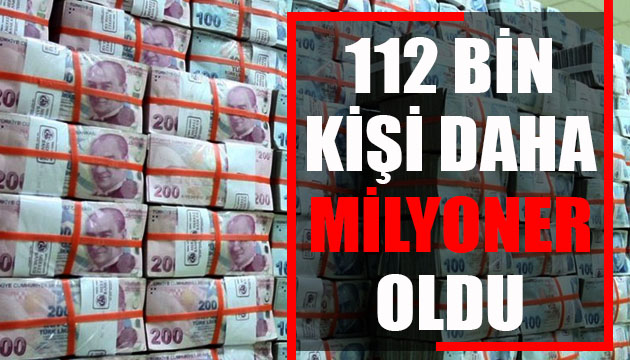 112 bin kişi daha milyoner oldu!