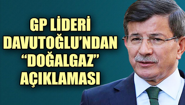 Davutoğlu ndan  doğalgaz  açıklaması