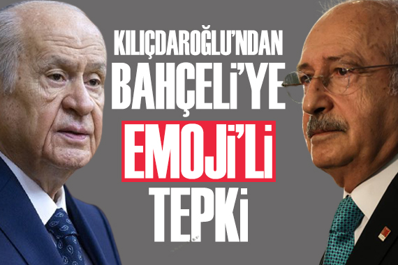 Kemal Kılıçdaroğlu ndan Devlet Bahçeli ye  emoji li tepki