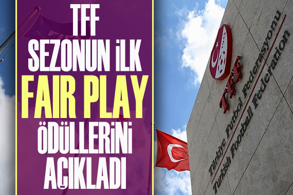 TFF, sezonun ilk Fair Play ödüllerini açıkladı