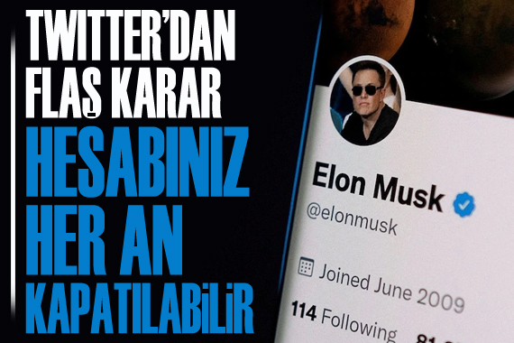 Twitter dan flaş karar: Hesabınız her an kapatılabilir!