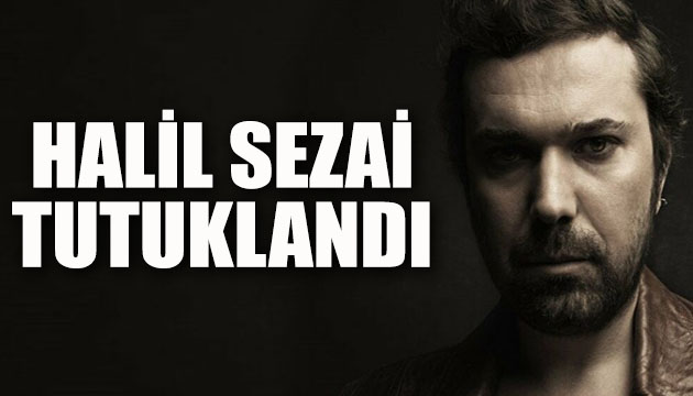 Halil Sezai  silahla kasten yaralama  suçundan tutuklandı!