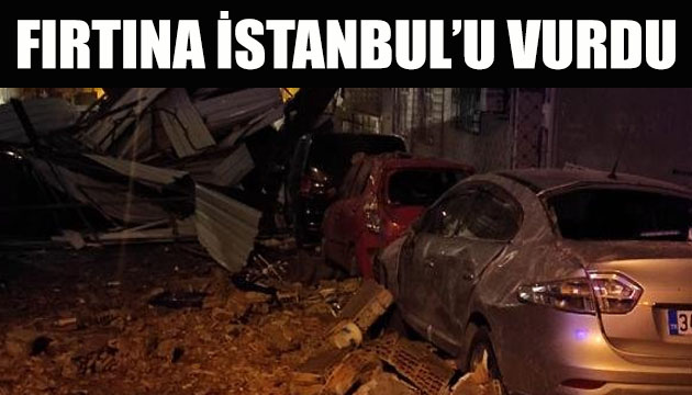 Fırtına İstanbul u vurdu!