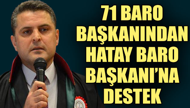 Gözaltına alınan Hatay Baro Başkanı’na 71 baro başkanından destek