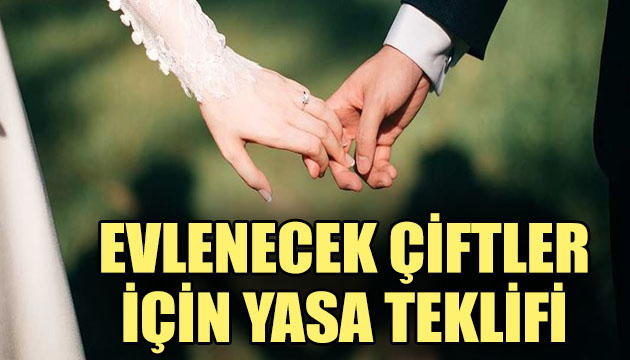 Evlenecek çiftler için yasa teklifi