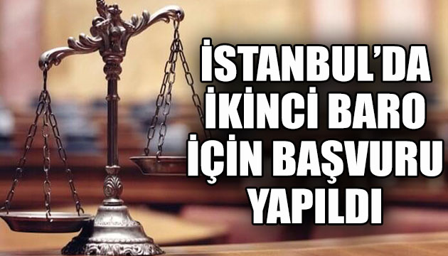 İstanbul da ikinci baro için başvuru yapıldı!