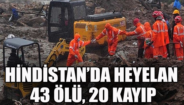 Hindistan’da heyelan: 43 ölü, 20 kayıp