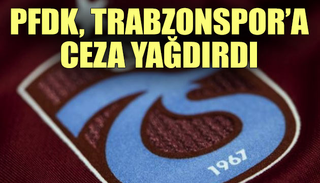 PFDK, Trabzonspor a ceza yağdırdı
