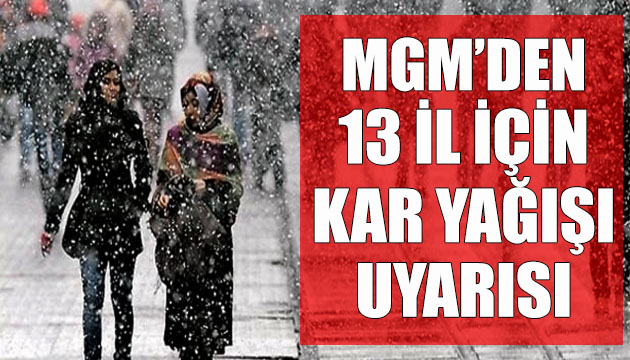 Meteoroloji Genel Müdürlüğü nden 13 il için kar uyarısı