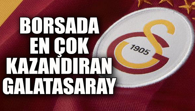 Borsada en çok kazandıran Galatasaray