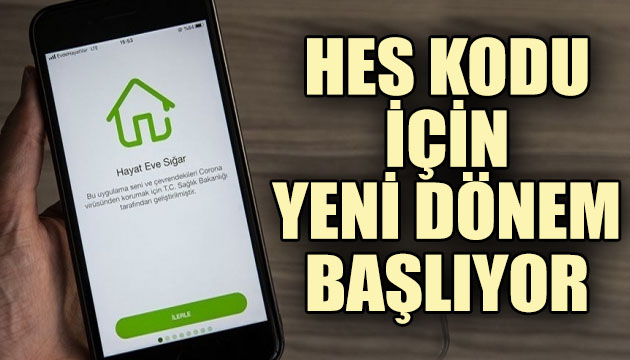 HES kodu için yeni dönem başlıyor!